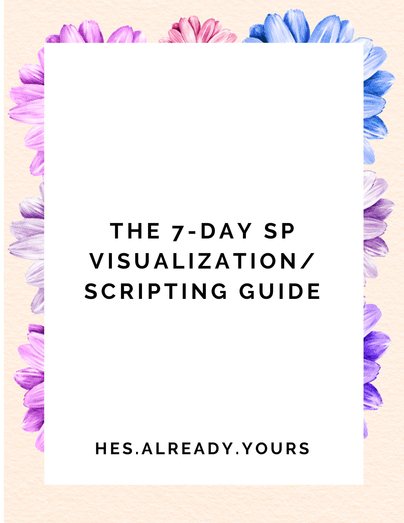 4. The 7-Day SP Visualization/Scripting Guide – He's Already Yours